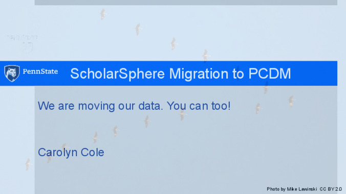 <span itemprop="name">ScholarSphere Migration to PCDM</span> and <span itemprop="name">We Moved our data, you can too!</span>
